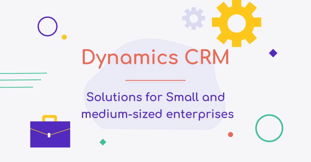 Dynamics CRM: Solutions for SMEs