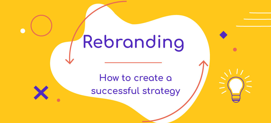 Rebranding Strategy: How to create a successful strategy!