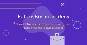 Future Business Ideas