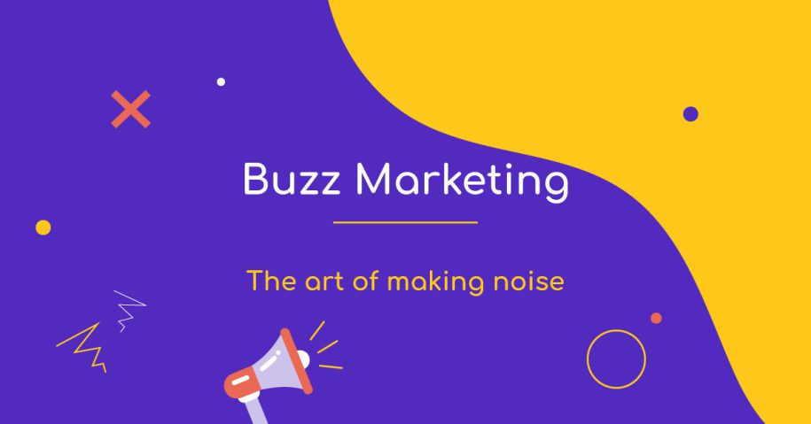 Buzz Marketing is the art of making noise.