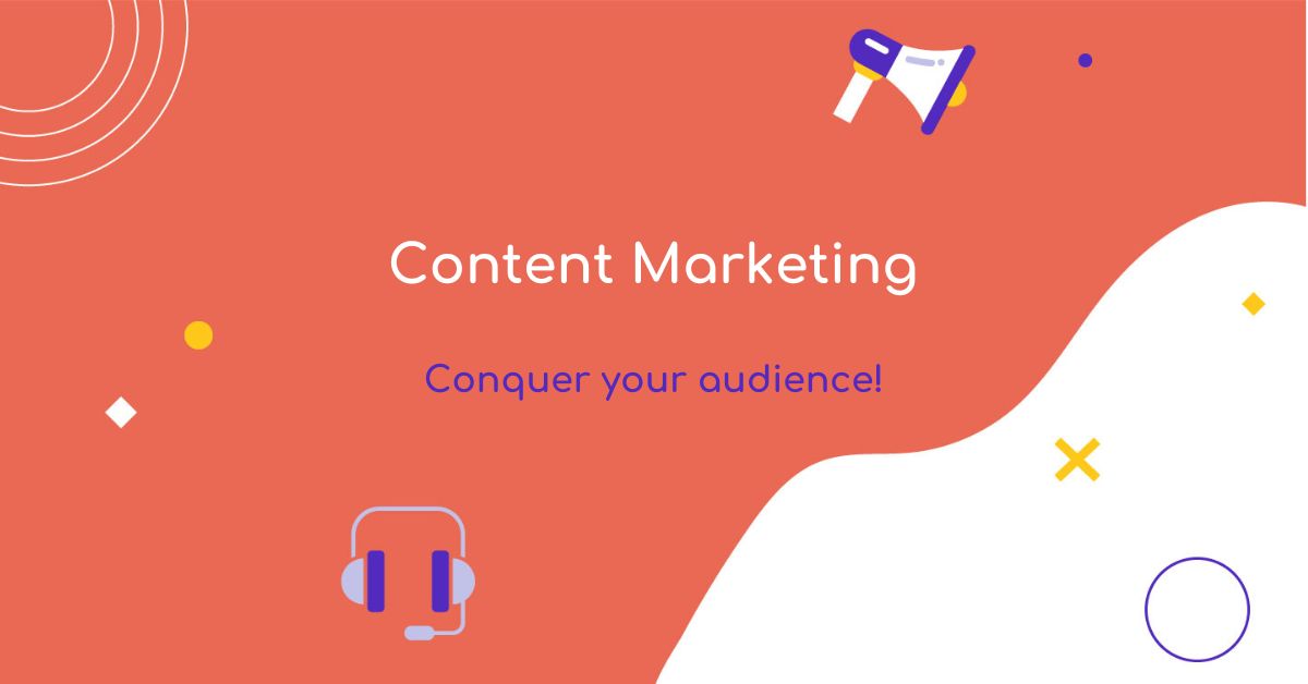 Content Marketing: Conquer your audience!