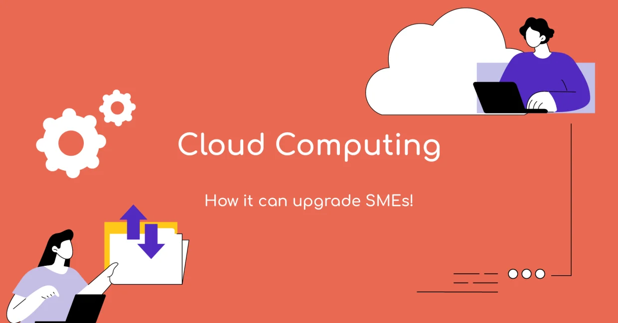 Cloud computing technology- How it can upgrade SMEs.