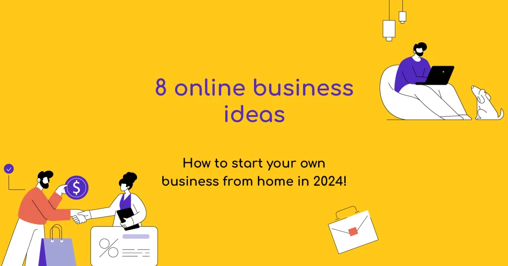 Online business ideas: 8 examples of businesses you could start from home!